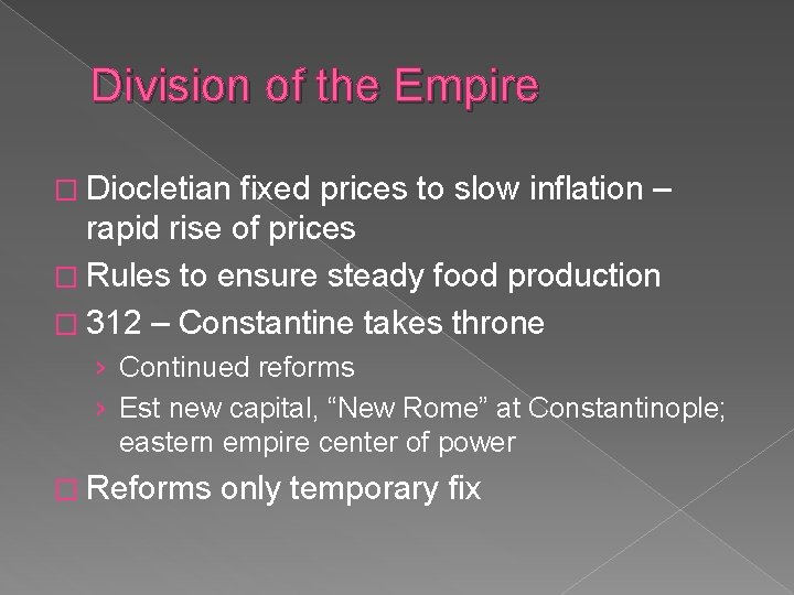 Division of the Empire � Diocletian fixed prices to slow inflation – rapid rise