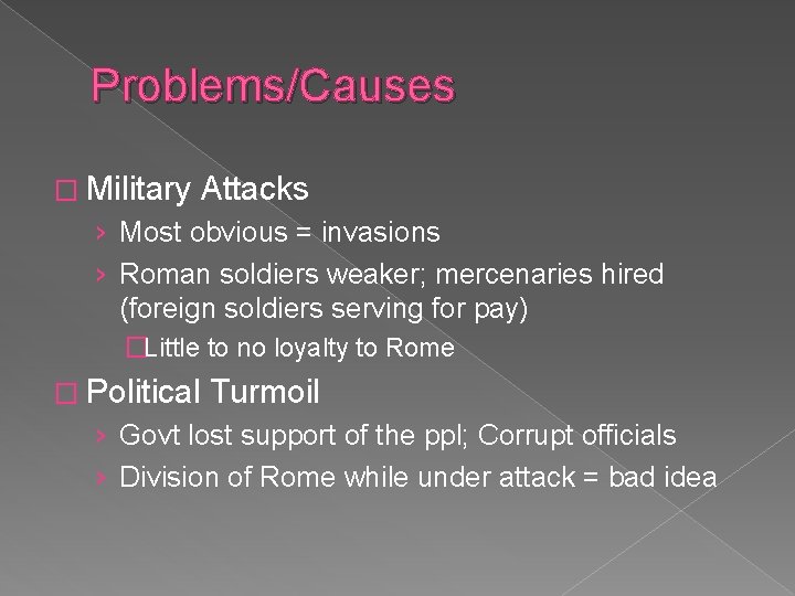 Problems/Causes � Military Attacks › Most obvious = invasions › Roman soldiers weaker; mercenaries