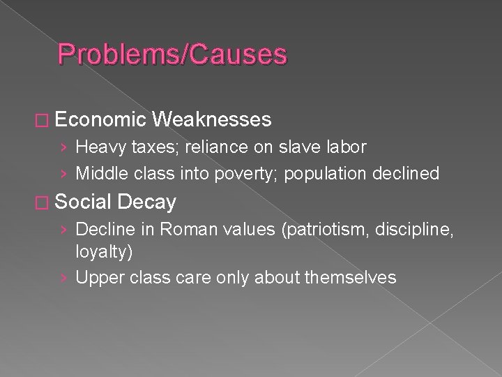 Problems/Causes � Economic Weaknesses › Heavy taxes; reliance on slave labor › Middle class