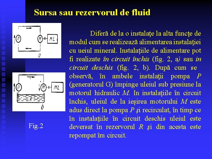 Sursa sau rezervorul de fluid Fig. 2 Diferă de la o instalaţe la alta