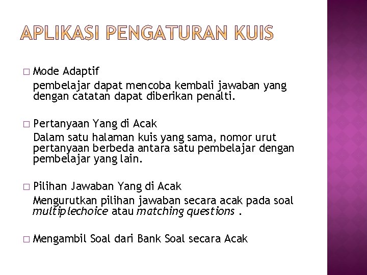 � Mode Adaptif pembelajar dapat mencoba kembali jawaban yang dengan catatan dapat diberikan penalti.