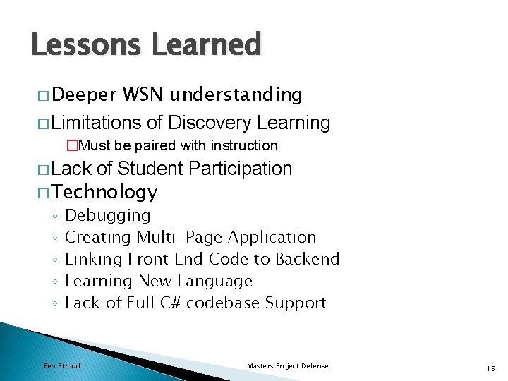 Lessons Learned � Deeper WSN understanding � Limitations of Discovery Learning �Must be paired