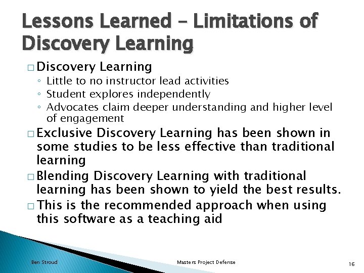 Lessons Learned – Limitations of Discovery Learning � Discovery Learning ◦ Little to no
