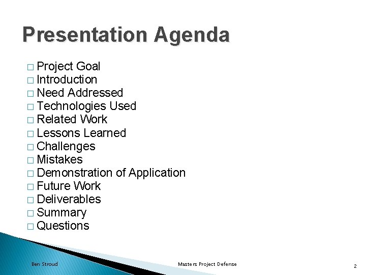 Presentation Agenda � Project Goal � Introduction � Need Addressed � Technologies Used �