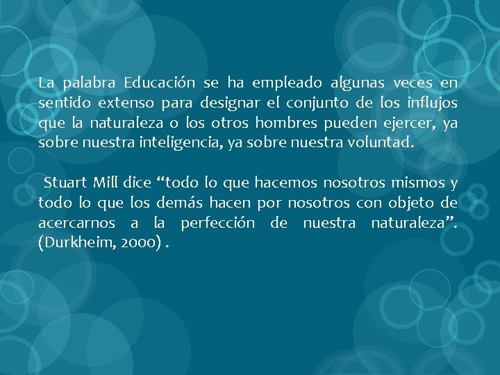 La palabra Educación se ha empleado algunas veces en sentido extenso para designar el