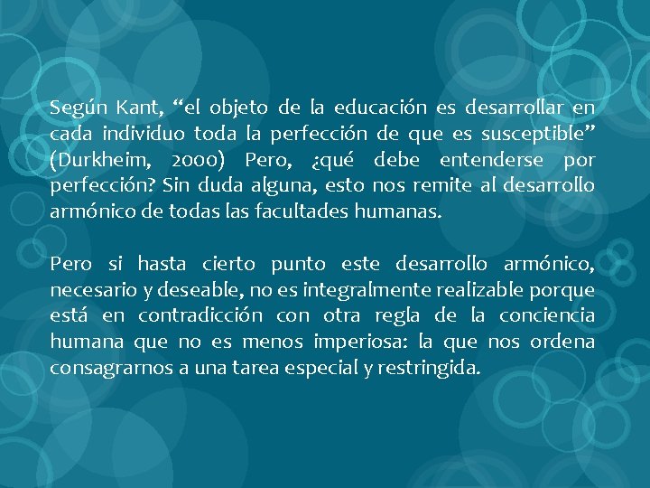 Según Kant, “el objeto de la educación es desarrollar en cada individuo toda la