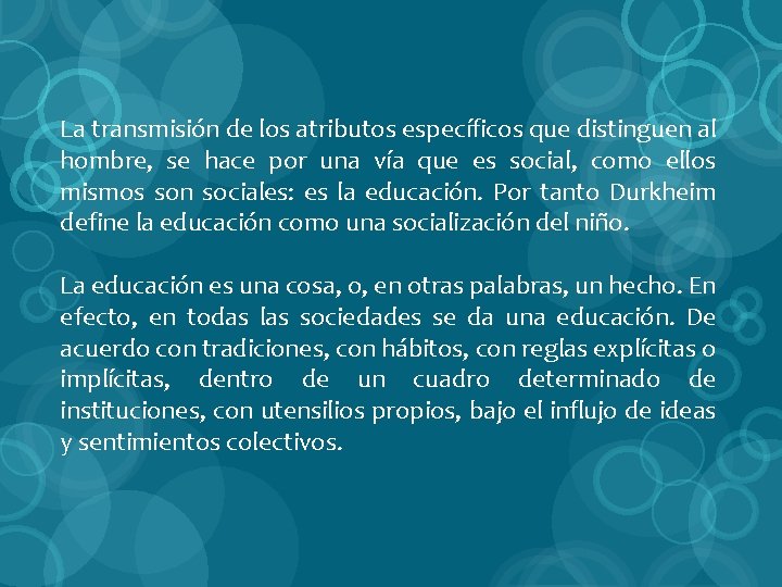 La transmisión de los atributos específicos que distinguen al hombre, se hace por una