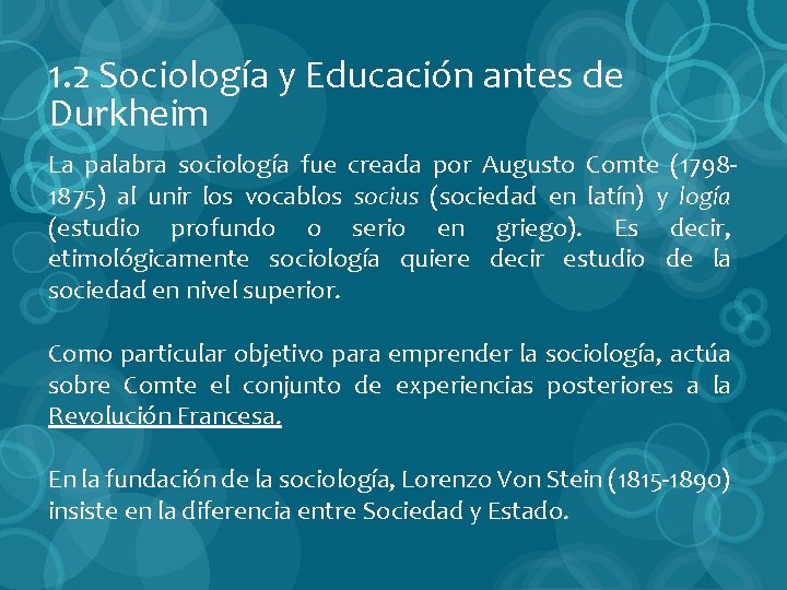 1. 2 Sociología y Educación antes de Durkheim La palabra sociología fue creada por