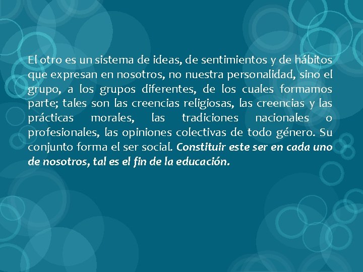 El otro es un sistema de ideas, de sentimientos y de hábitos que expresan