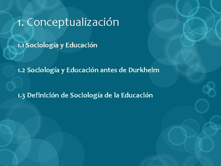 1. Conceptualización 1. 1 Sociología y Educación 1. 2 Sociología y Educación antes de