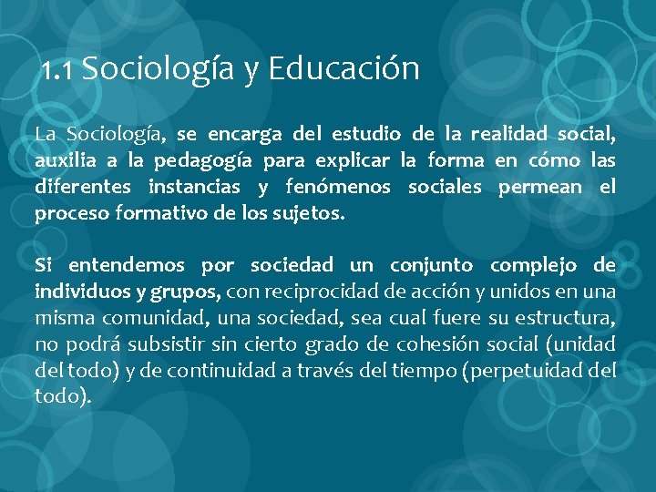 1. 1 Sociología y Educación La Sociología, se encarga del estudio de la realidad