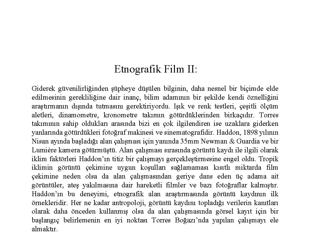 Etnografik Film II: Giderek güvenilirliğinden şüpheye düşülen bilginin, daha nesnel bir biçimde elde edilmesinin