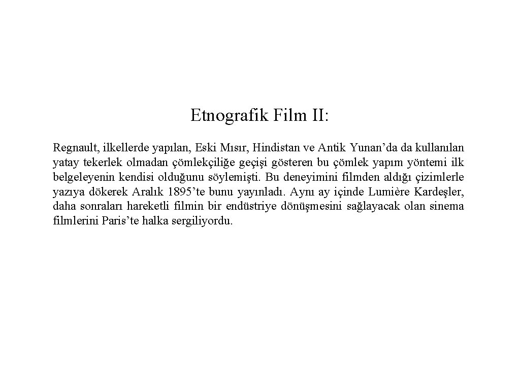 Etnografik Film II: Regnault, ilkellerde yapılan, Eski Mısır, Hindistan ve Antik Yunan’da da kullanılan