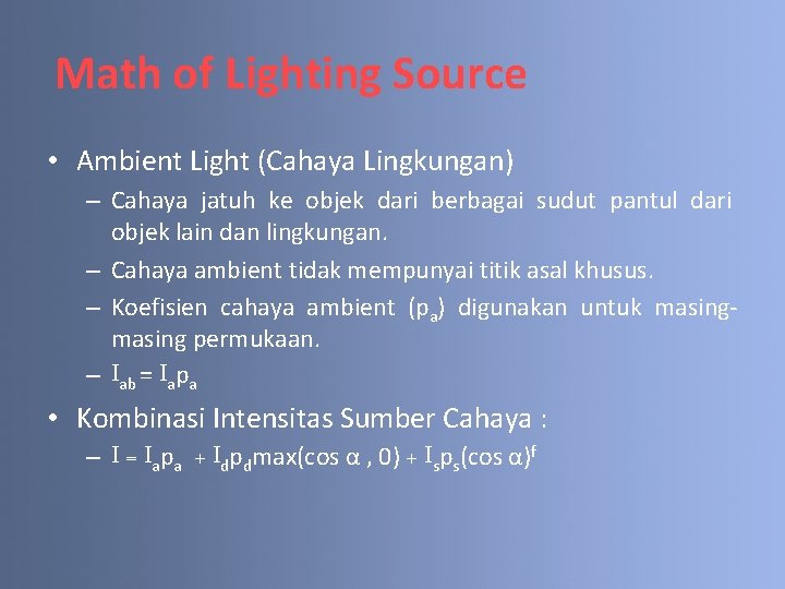 Math of Lighting Source • Ambient Light (Cahaya Lingkungan) – Cahaya jatuh ke objek