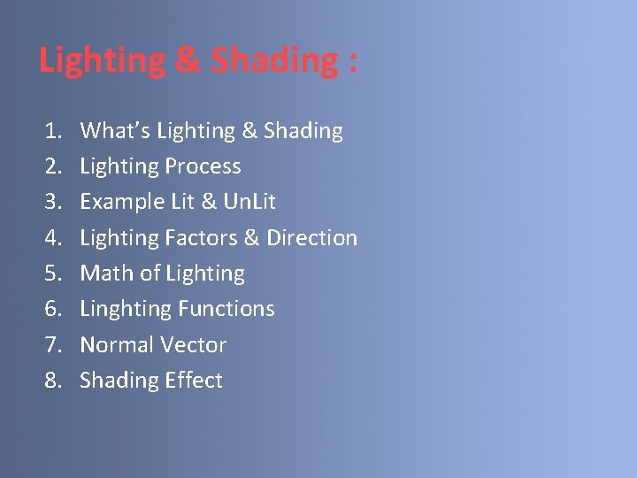 Lighting & Shading : 1. 2. 3. 4. 5. 6. 7. 8. What’s Lighting