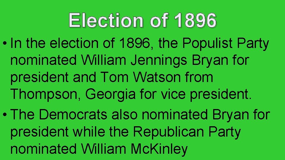 Election of 1896 • In the election of 1896, the Populist Party nominated William