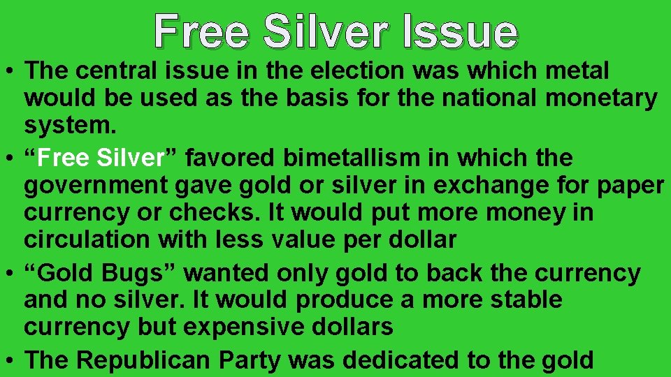Free Silver Issue • The central issue in the election was which metal would