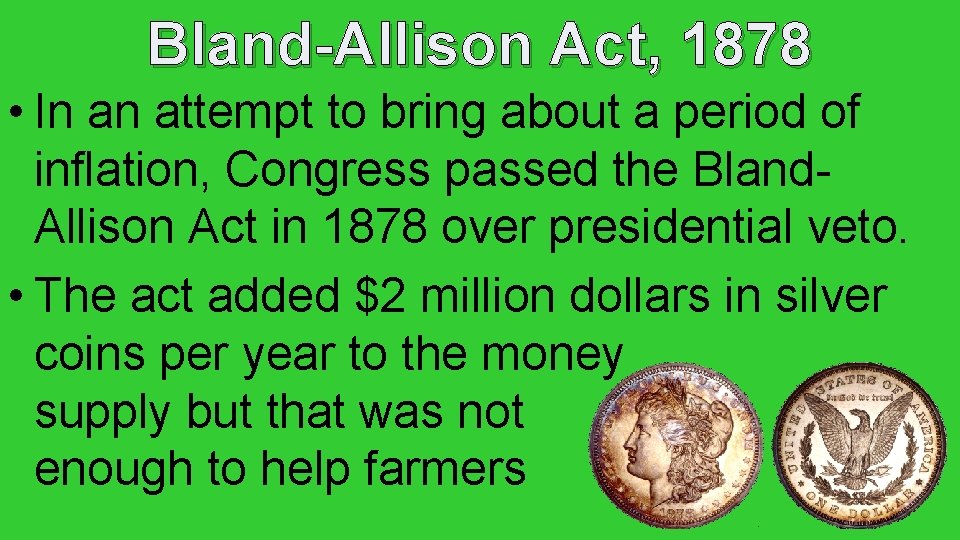 Bland-Allison Act, 1878 • In an attempt to bring about a period of inflation,