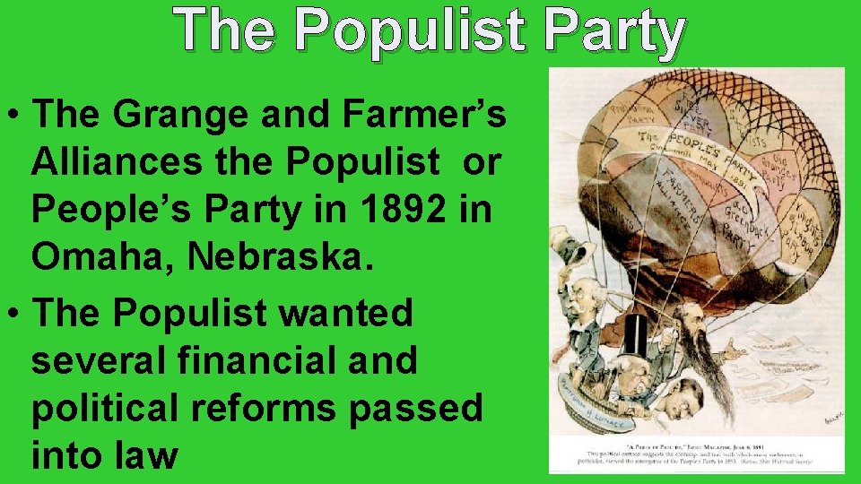 The Populist Party • The Grange and Farmer’s Alliances the Populist or People’s Party