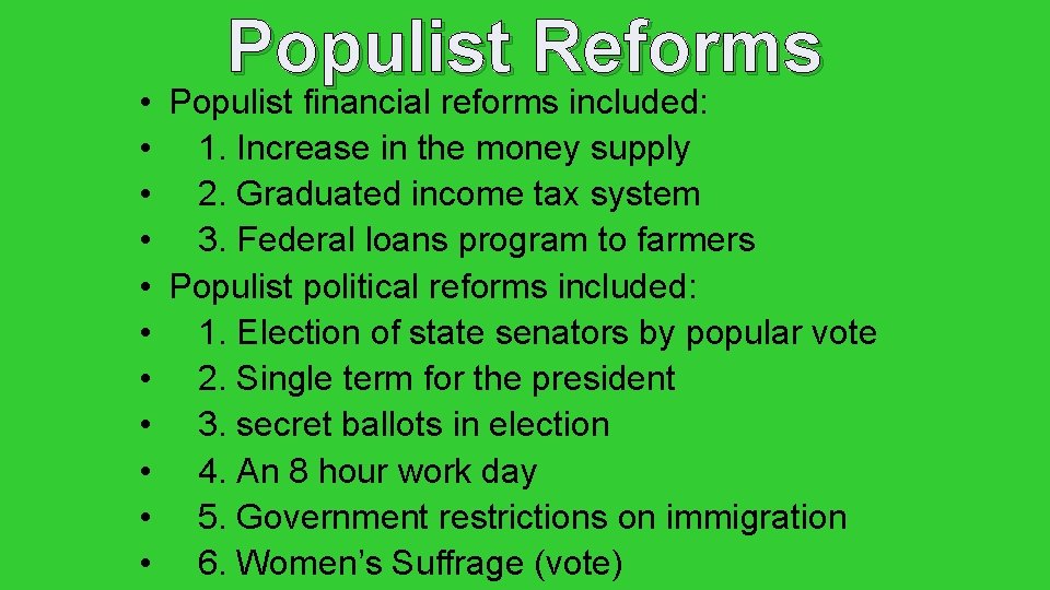 Populist Reforms • Populist financial reforms included: • 1. Increase in the money supply