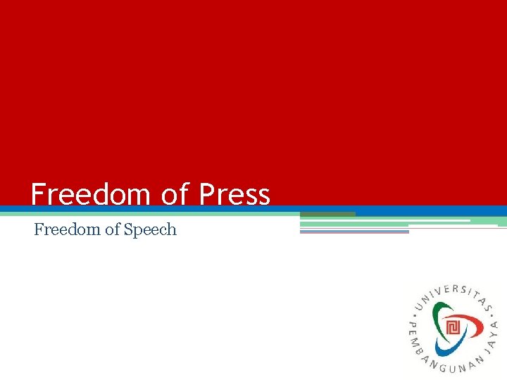 Freedom of Press Freedom of Speech 