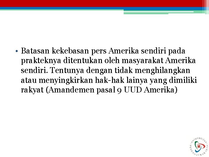  • Batasan kekebasan pers Amerika sendiri pada prakteknya ditentukan oleh masyarakat Amerika sendiri.