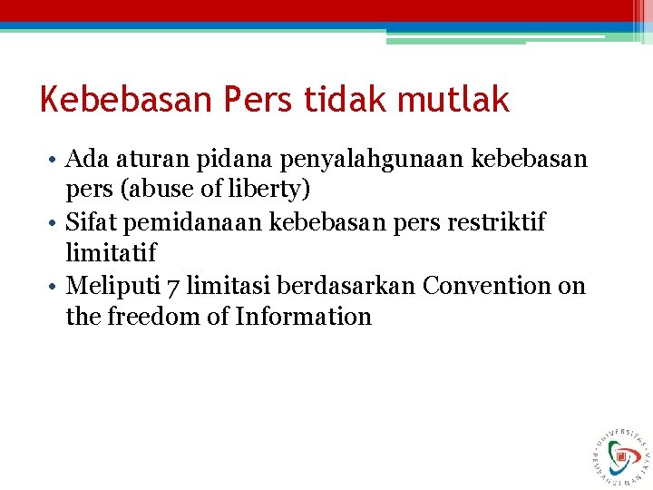 Kebebasan Pers tidak mutlak • Ada aturan pidana penyalahgunaan kebebasan pers (abuse of liberty)