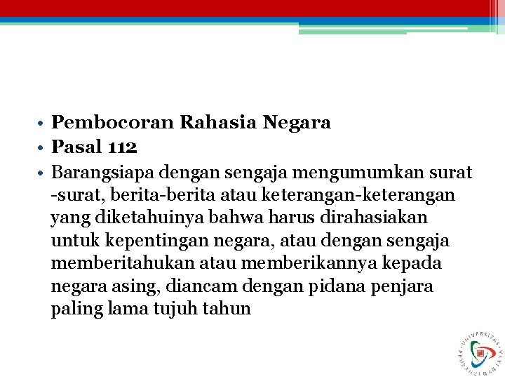  • Pembocoran Rahasia Negara • Pasal 112 • Barangsiapa dengan sengaja mengumumkan surat