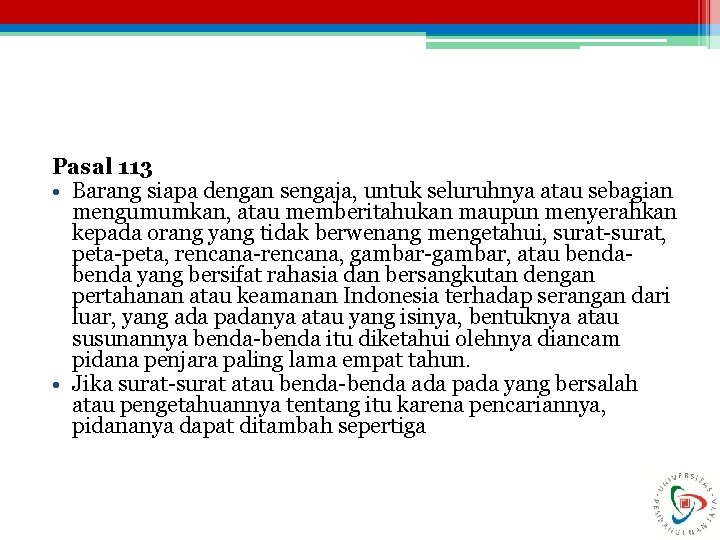 Pasal 113 • Barang siapa dengan sengaja, untuk seluruhnya atau sebagian mengumumkan, atau memberitahukan