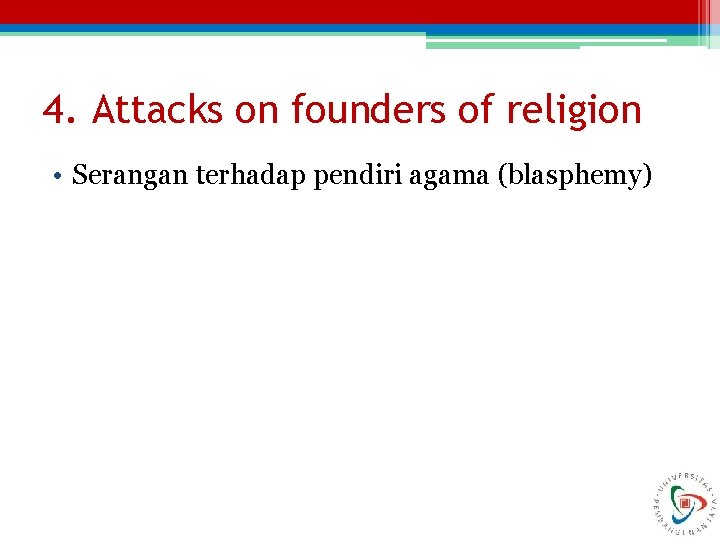 4. Attacks on founders of religion • Serangan terhadap pendiri agama (blasphemy) 