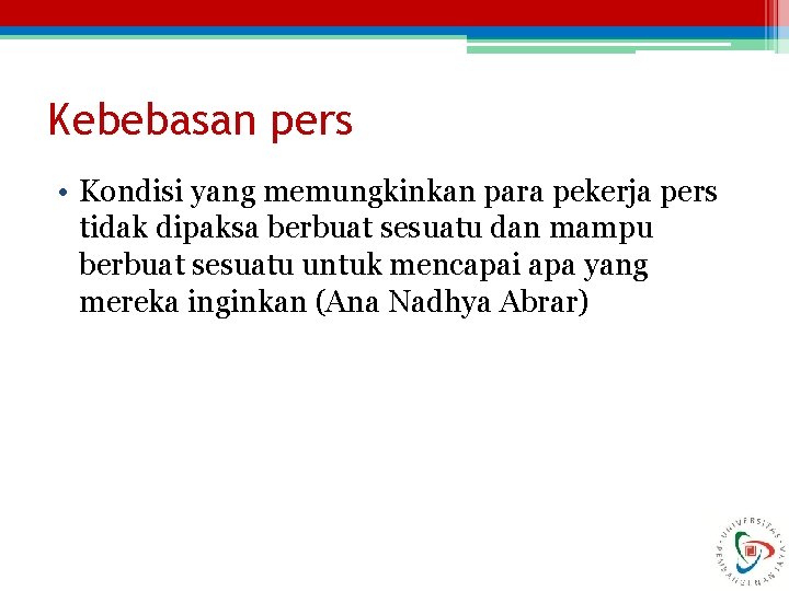 Kebebasan pers • Kondisi yang memungkinkan para pekerja pers tidak dipaksa berbuat sesuatu dan