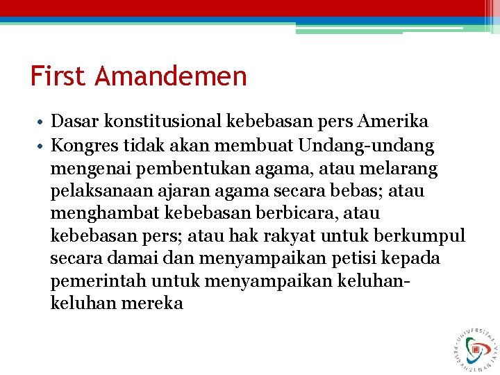 First Amandemen • Dasar konstitusional kebebasan pers Amerika • Kongres tidak akan membuat Undang-undang