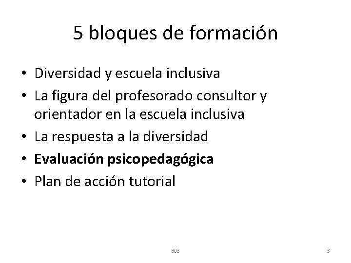 5 bloques de formación • Diversidad y escuela inclusiva • La figura del profesorado