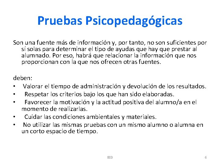 Pruebas Psicopedagógicas Son una fuente más de información y, por tanto, no son suficientes