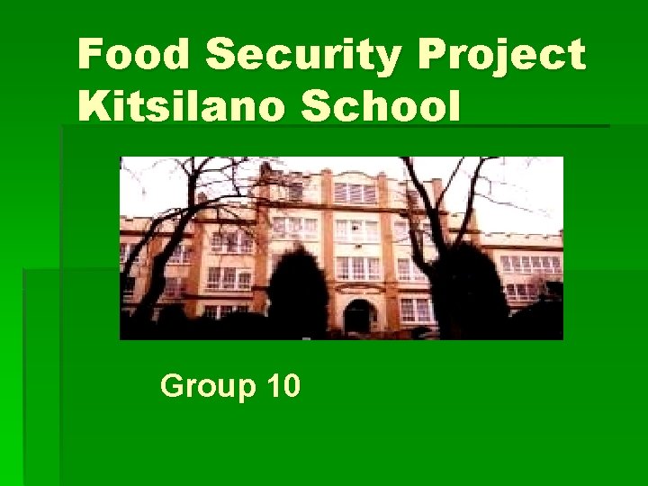 Food Security Project Kitsilano School Group 10 Food Security Project Kitsilano School Group 10