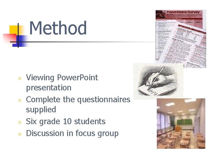 Method n n Viewing Power. Point presentation Complete the questionnaires supplied Six grade 10 Method n n Viewing Power. Point presentation Complete the questionnaires supplied Six grade 10