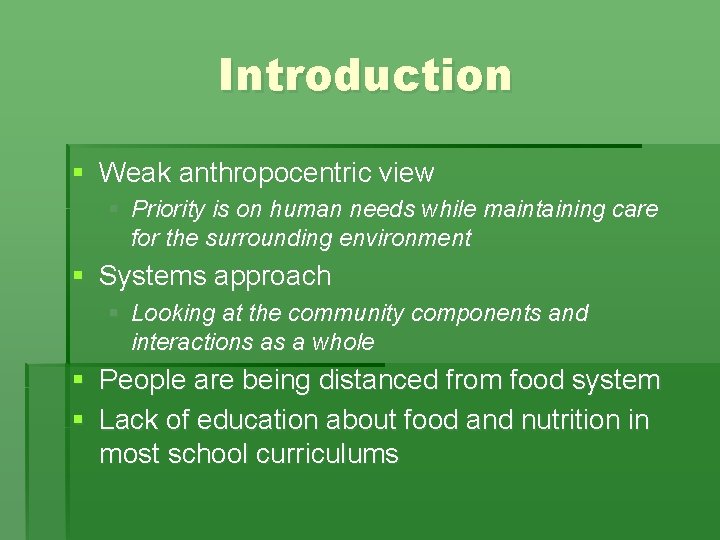 Introduction § Weak anthropocentric view § Priority is on human needs while maintaining care Introduction § Weak anthropocentric view § Priority is on human needs while maintaining care