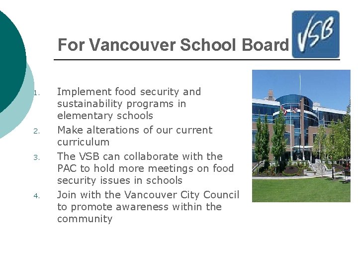 For Vancouver School Board 1. 2. 3. 4. Implement food security and sustainability programs For Vancouver School Board 1. 2. 3. 4. Implement food security and sustainability programs