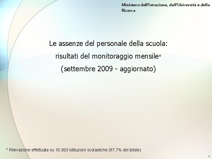 Ministero dell’Istruzione, dell’Università e della Ricerca Le assenze del personale della scuola: risultati del