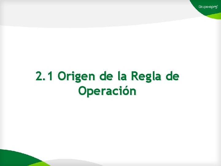 2. 1 Origen de la Regla de Operación 