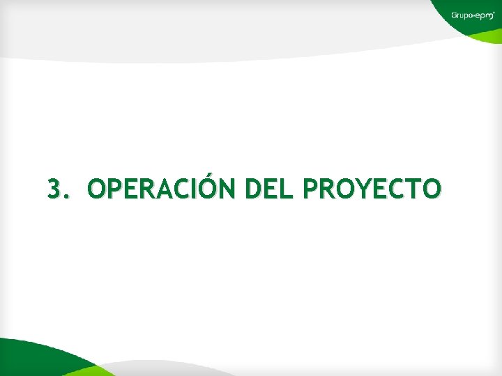 3. OPERACIÓN DEL PROYECTO 