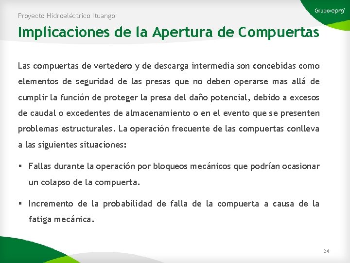 Proyecto Hidroeléctrico Ituango Implicaciones de la Apertura de Compuertas Las compuertas de vertedero y