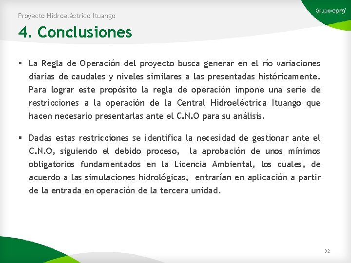 Proyecto Hidroeléctrico Ituango 4. Conclusiones § La Regla de Operación del proyecto busca generar