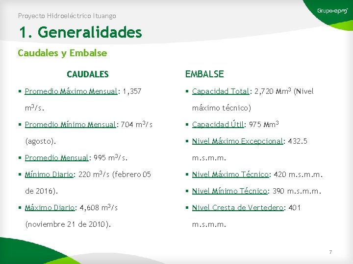 Proyecto Hidroeléctrico Ituango 1. Generalidades Caudales y Embalse CAUDALES § Promedio Máximo Mensual: 1,