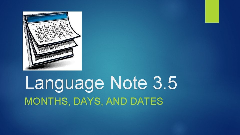 Language Note 3. 5 MONTHS, DAYS, AND DATES 