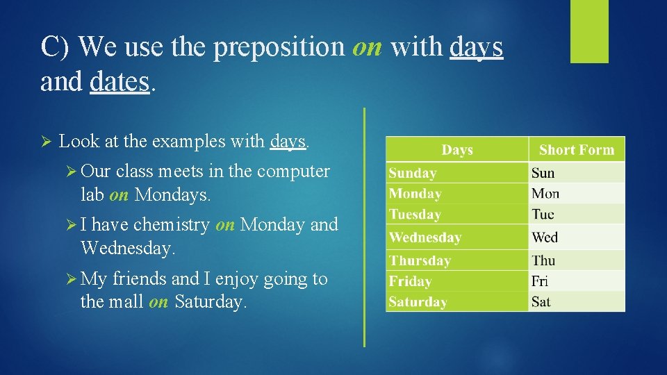 C) We use the preposition on with days and dates. Ø Look at the