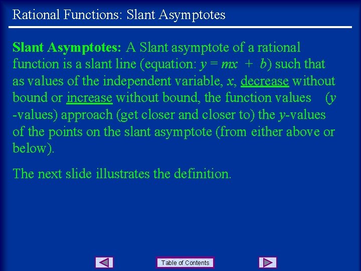 Rational Functions: Slant Asymptotes: A Slant asymptote of a rational function is a slant