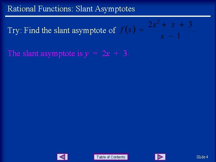Rational Functions: Slant Asymptotes Try: Find the slant asymptote of The slant asymptote is