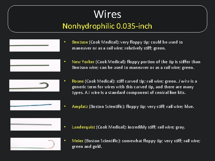 Wires Nonhydrophilic 0. 035 -inch • Bentson (Cook Medical): very floppy tip; could be