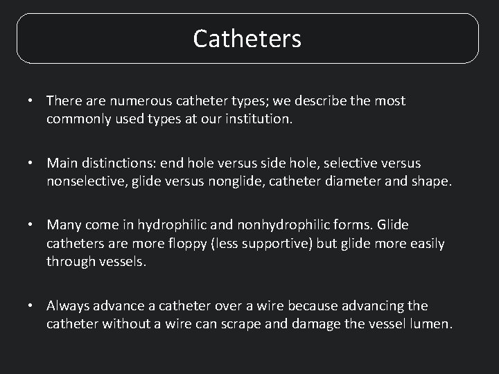 Catheters • There are numerous catheter types; we describe the most commonly used types